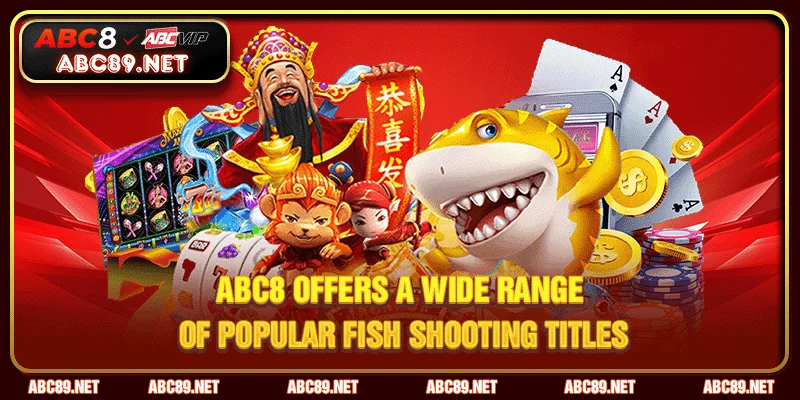 ABC8 offers a wide range of popular fish shooting titles