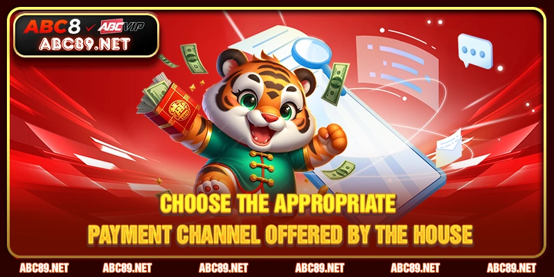 Choose the appropriate payment channel offered by the house