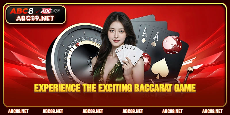 Experience the exciting Baccarat game