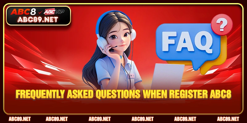 Frequently asked questions when REGISTER ABC8