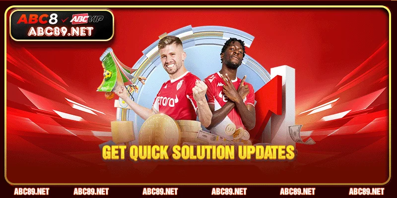Get quick solution updates
