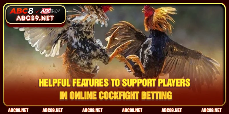 Key Assistance Features for Players Engaging in Online Cockfight Betting