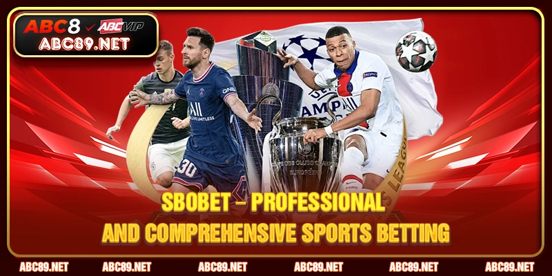 SBOBET – professional and comprehensive sports betting