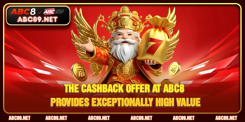 The cashback offer at ABC8 provides exceptionally high value