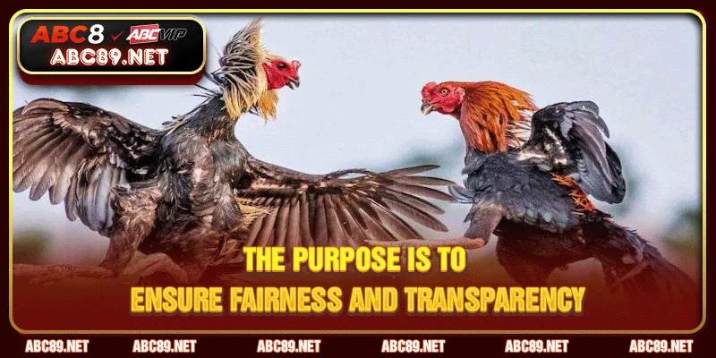 The purpose is to ensure fairness and transparency