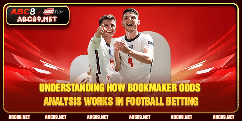 How Bookmaker Odds Analysis Work in Football Betting